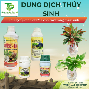 Dung dịch thủy sinh Super bio, Bio green cung cấp dinh dưỡng cho cây cảnh trồng thủy sinh trong nhà, trang trí nội thất, bàn làm việc