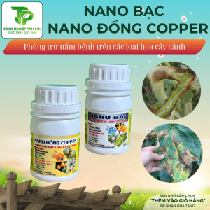 Chế phẩm sinh học Nano bạc, Nano đồng Copper chống rụng trái, trị nấm bệnh vàng lá, đốm lá, rỉ sắt dành cho các loại hoa, cây cảnh